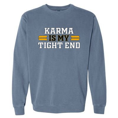 Karma is My Tight End Garment-Dyed Sweatshirt