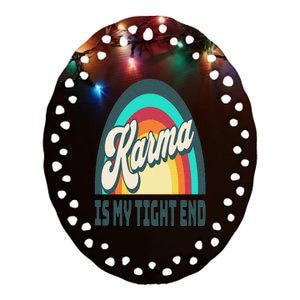 Karma Is My Tight End Ceramic Oval Ornament