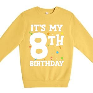 Kids Its My 8th Birthday 8 Eight Happy Birthday Boy Or Girls Premium Crewneck Sweatshirt