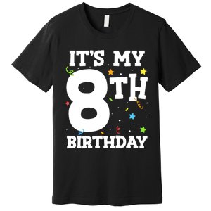 Kids Its My 8th Birthday 8 Eight Happy Birthday Boy Or Girls Premium T-Shirt