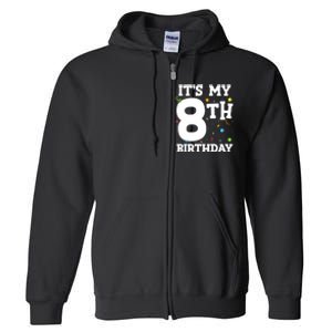 Kids Its My 8th Birthday 8 Eight Happy Birthday Boy Or Girls Full Zip Hoodie