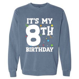 Kids Its My 8th Birthday 8 Eight Happy Birthday Boy Or Girls Garment-Dyed Sweatshirt