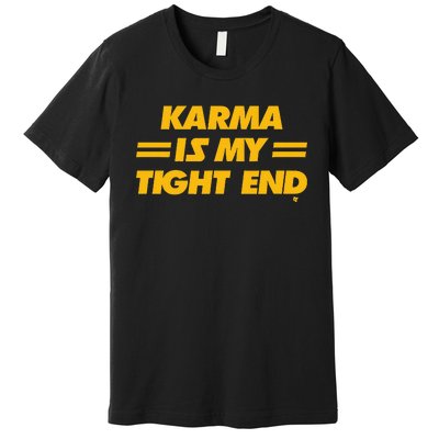 Karma Is My Tight End Kansas City Football Premium T-Shirt