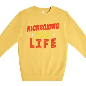 Kickboxing Is My Life Funny Kickboxer Premium Crewneck Sweatshirt