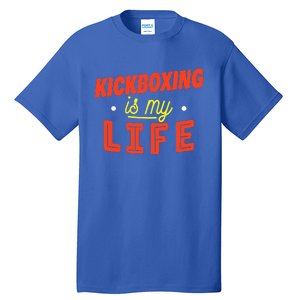 Kickboxing Is My Life Funny Kickboxer Tall T-Shirt