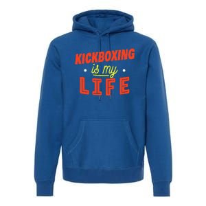 Kickboxing Is My Life Funny Kickboxer Premium Hoodie