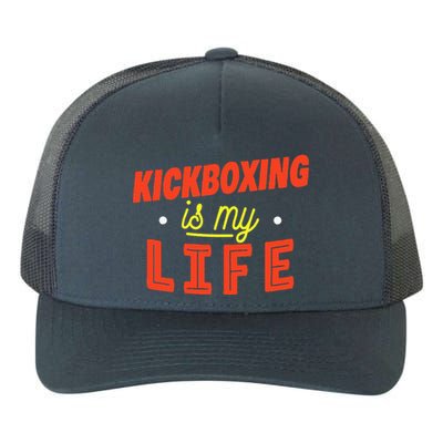 Kickboxing Is My Life Funny Kickboxer Yupoong Adult 5-Panel Trucker Hat