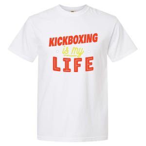 Kickboxing Is My Life Funny Kickboxer Garment-Dyed Heavyweight T-Shirt