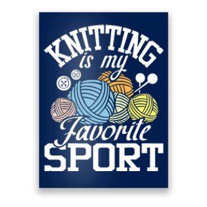 Knitting Is My Favorite Sport Knitting Knitter Crocheting Poster