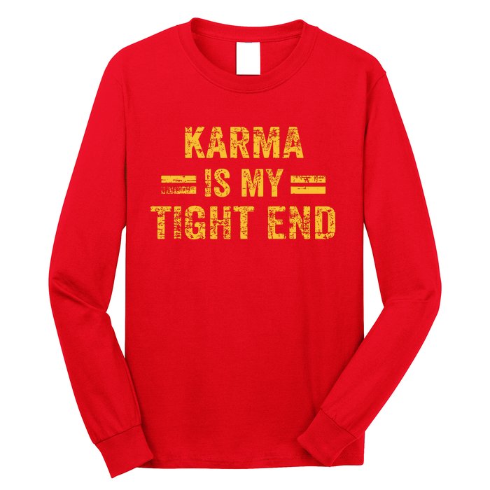 Karma Is My Tight End Long Sleeve Shirt