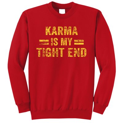 Karma Is My Tight End Sweatshirt