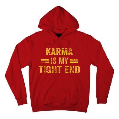 Karma Is My Tight End Tall Hoodie