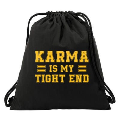 Karma Is My Tight End Drawstring Bag