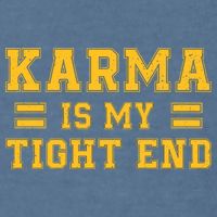 Karma Is My Tight End Garment-Dyed Sweatshirt