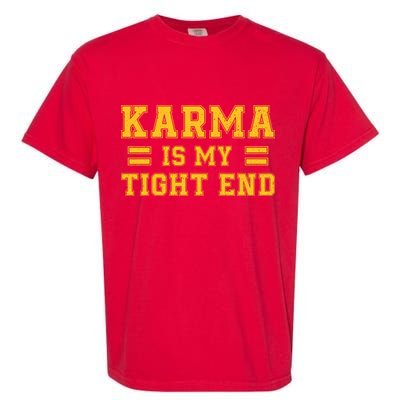 Karma Is My Tight End Garment-Dyed Heavyweight T-Shirt