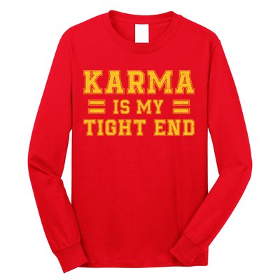 Karma Is My Tight End Long Sleeve Shirt
