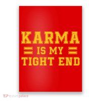 Karma Is My Tight End Poster