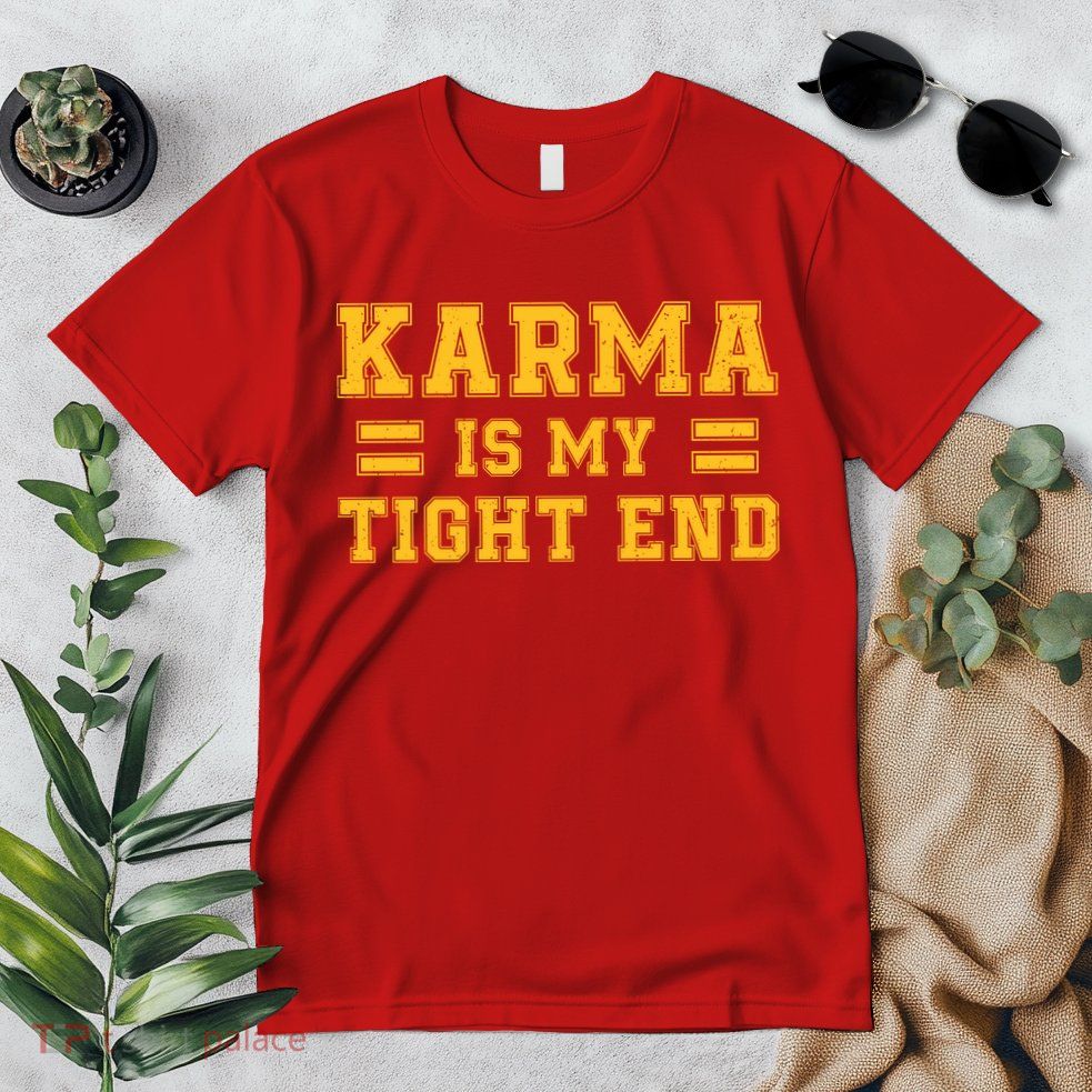 Karma Is My Tight End Premium T-Shirt