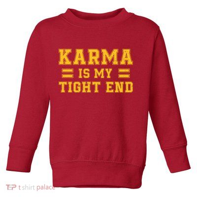 Karma Is My Tight End Toddler Sweatshirt