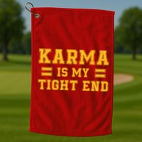 Karma Is My Tight End Golf Towel