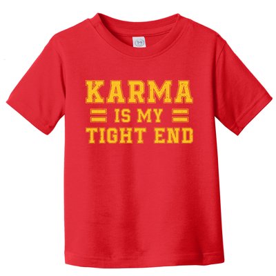 Karma Is My Tight End Toddler T-Shirt