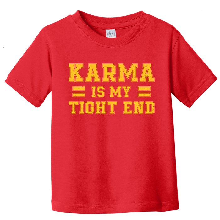 Karma Is My Tight End Toddler T-Shirt
