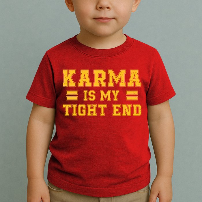 Karma Is My Tight End Toddler T-Shirt