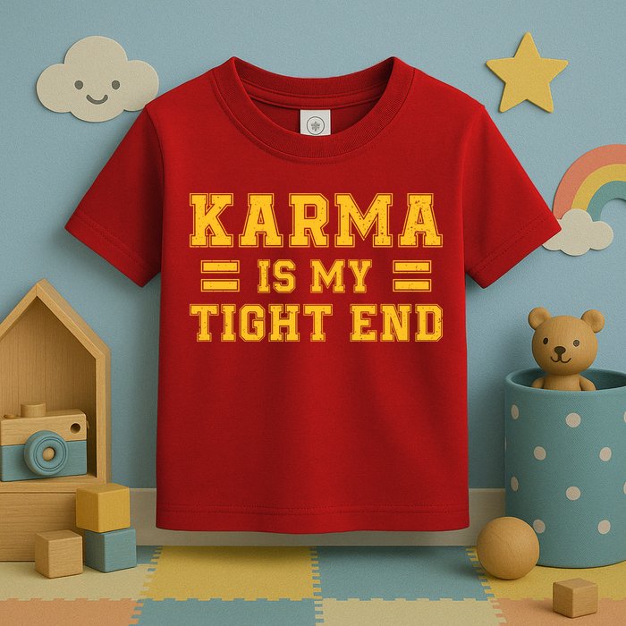 Karma Is My Tight End Toddler T-Shirt