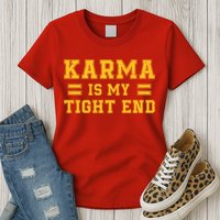 Karma Is My Tight End Womens T-Shirt