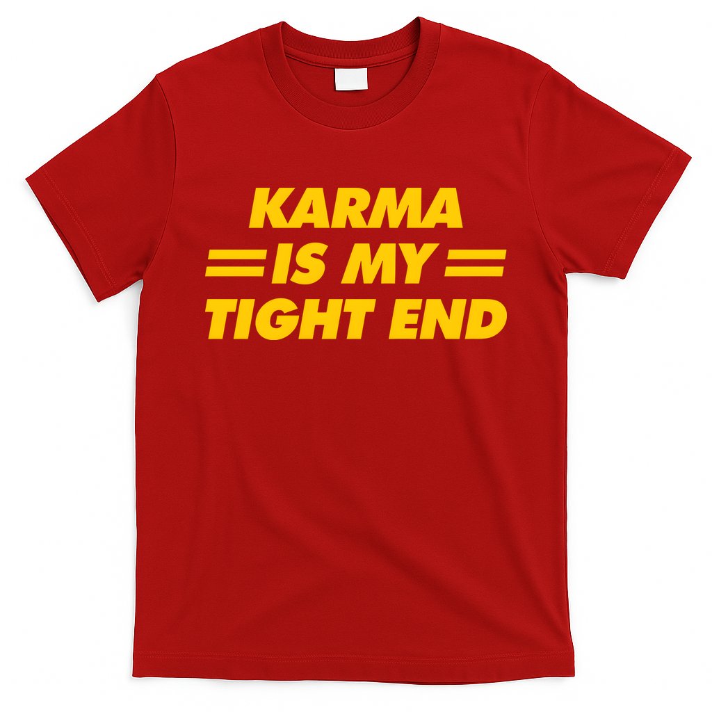 Karma Is My Tight End Kansas Football T-Shirt