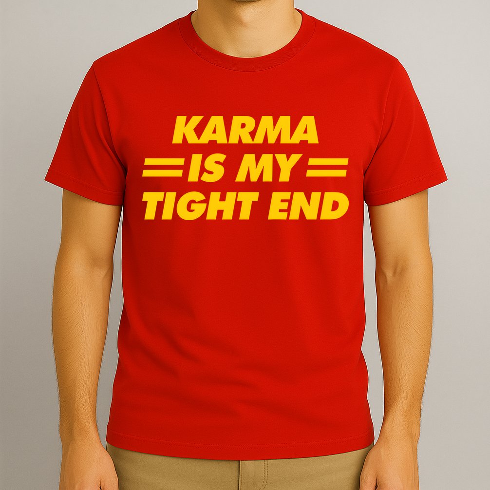 Karma Is My Tight End Kansas Football T-Shirt