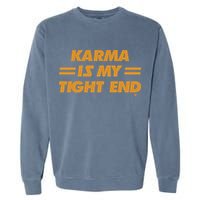 Karma Is My Tight End Kansas Garment-Dyed Sweatshirt
