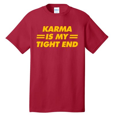 Karma Is My Tight End Tall T-Shirt