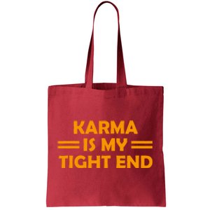 Karma Is My Tight End Tote Bag