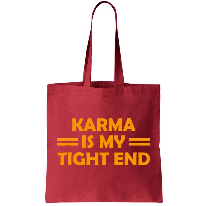 Karma Is My Tight End Tote Bag