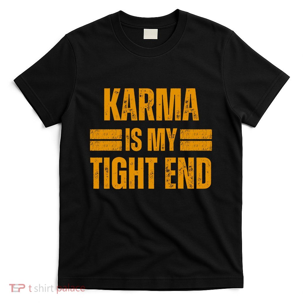 Karma Is My Tight End T-Shirt