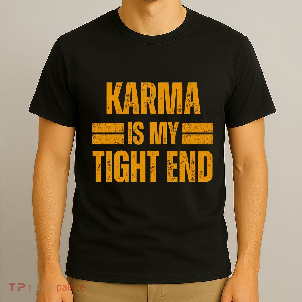 Karma Is My Tight End T-Shirt
