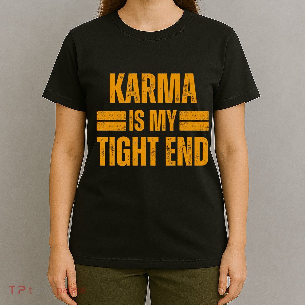 Karma Is My Tight End T-Shirt