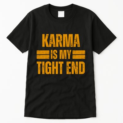 Karma Is My Tight End Tall T-Shirt