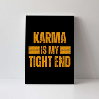 Karma Is My Tight End Canvas