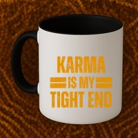 Karma Is My Tight End Mug