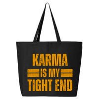 Karma Is My Tight End 25L Jumbo Tote