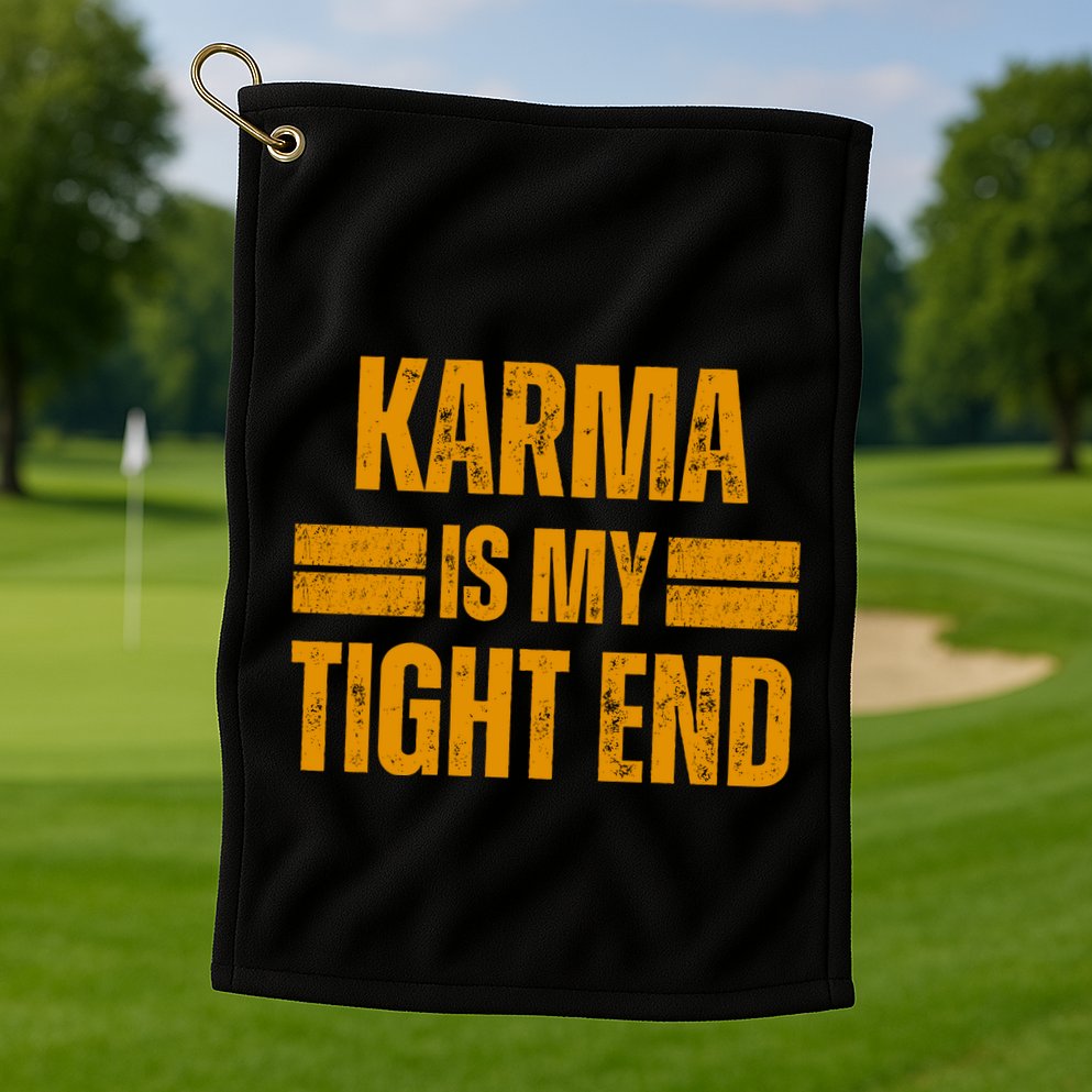Karma Is My Tight End Golf Towel