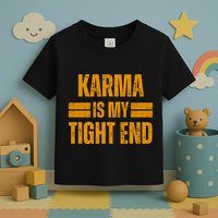 Karma Is My Tight End Toddler T-Shirt
