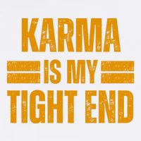 Karma Is My Tight End Garment-Dyed Sweatshirt