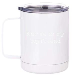 Karma Is My Boyfriend Funny Sarcastic Trendy 12 oz Stainless Steel Tumbler Cup