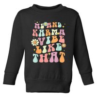 Karma is My Boyfriend Me and Karma Vibe Like That Groovy Toddler Sweatshirt