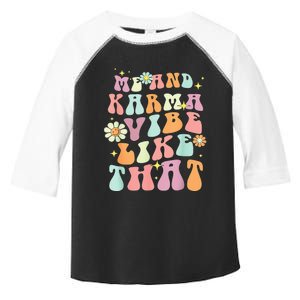 Karma is My Boyfriend Me and Karma Vibe Like That Groovy Toddler Fine Jersey T-Shirt