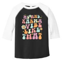 Karma is My Boyfriend Me and Karma Vibe Like That Groovy Toddler Fine Jersey T-Shirt