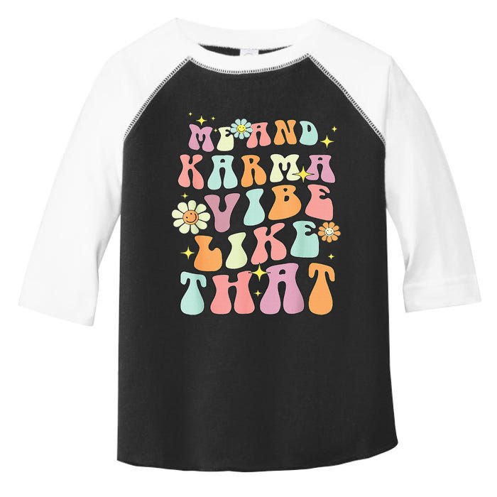 Karma is My Boyfriend Me and Karma Vibe Like That Groovy Toddler Fine Jersey T-Shirt